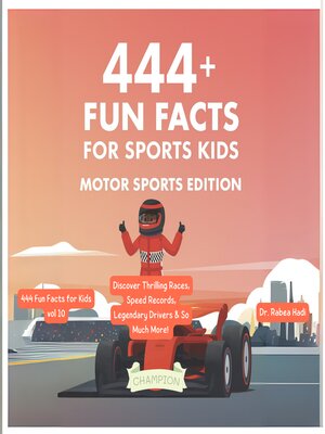 cover image of 444 + Fun Facts for Sports Kids: Motor Sports Edition 